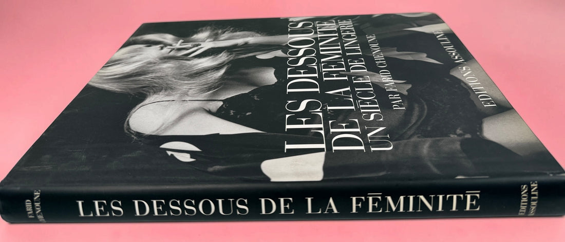 Farid Chenoune Les Dessous de la Féminité, Assouline 1998 hardcover. Illustrated French history of lingerie, corsetry and 20th-century fashion.