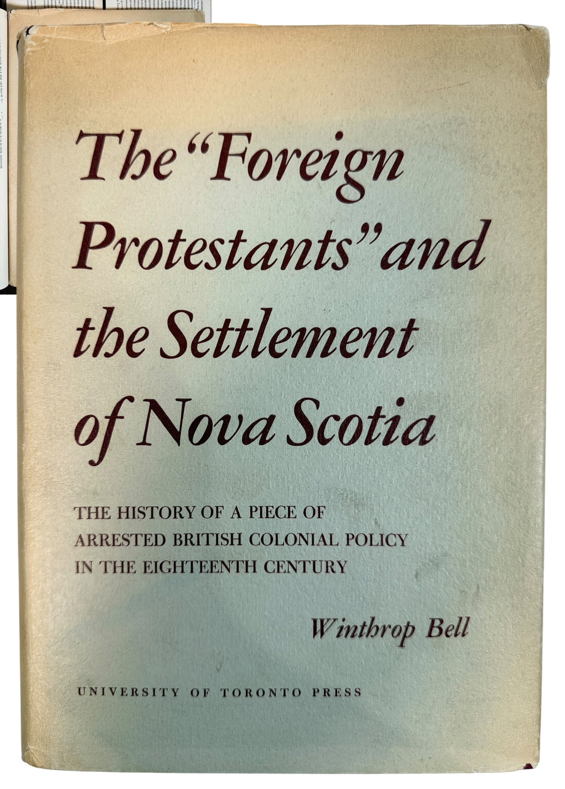 1961 Winthrop Bell Foreign Protestants and Settlement of Nova Scotia hardcover, University of Toronto Press, with original dust jacket.