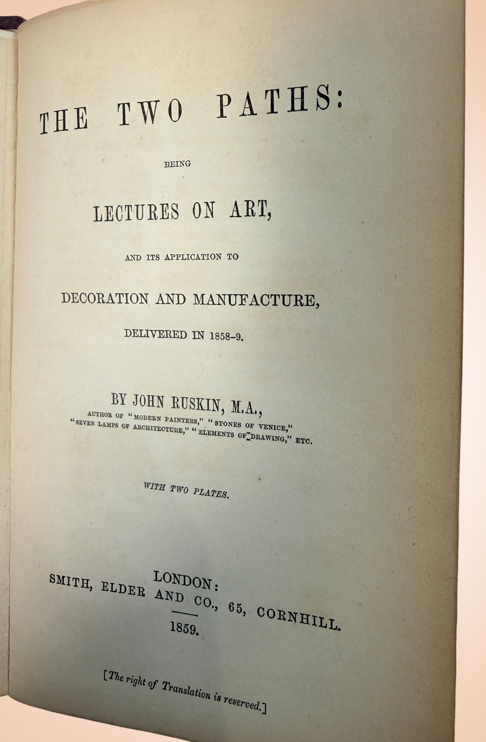 1859 first edition of John Ruskin’s The Two Paths, published by Smith, Elder &amp; Co., London. Original Victorian cloth binding with illustrated plate.