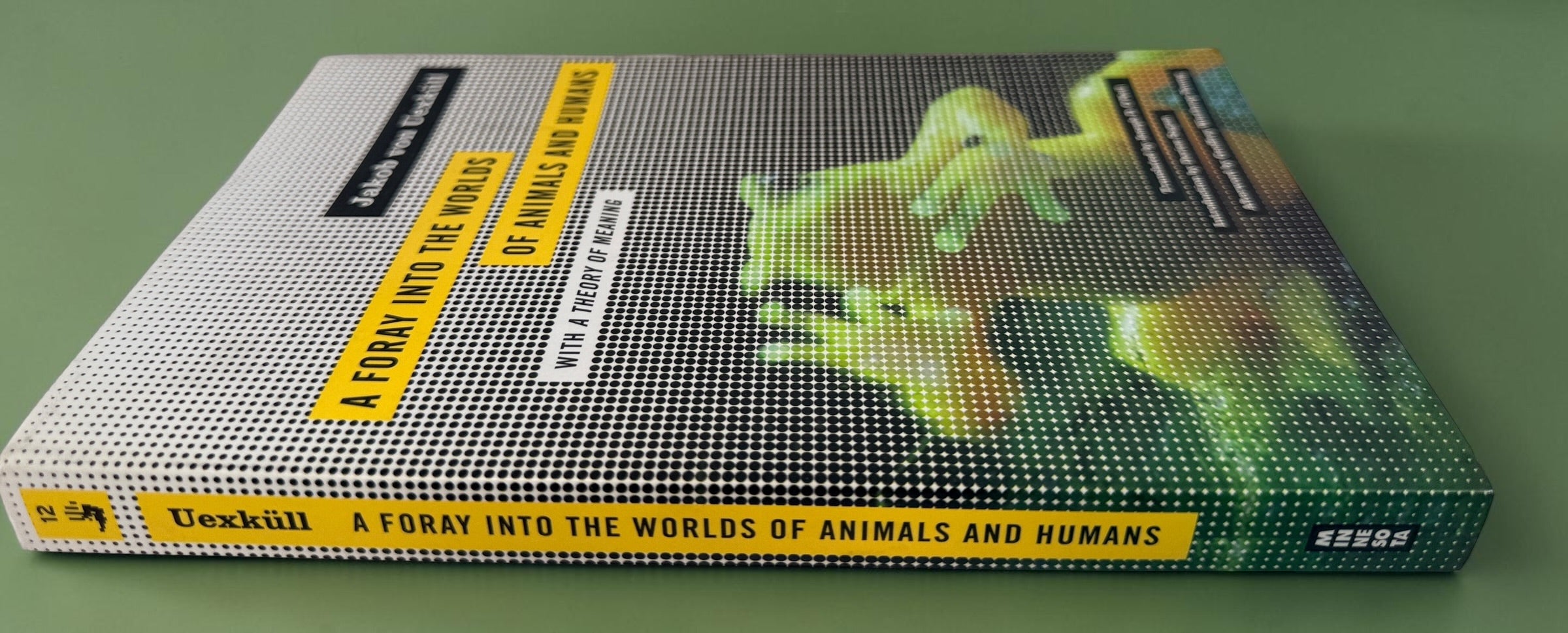 Jakob von Uexküll’s A Foray into the Worlds of Animals and Humans, 2010 University of Minnesota Press paperback, Posthumanities Vol. 12.