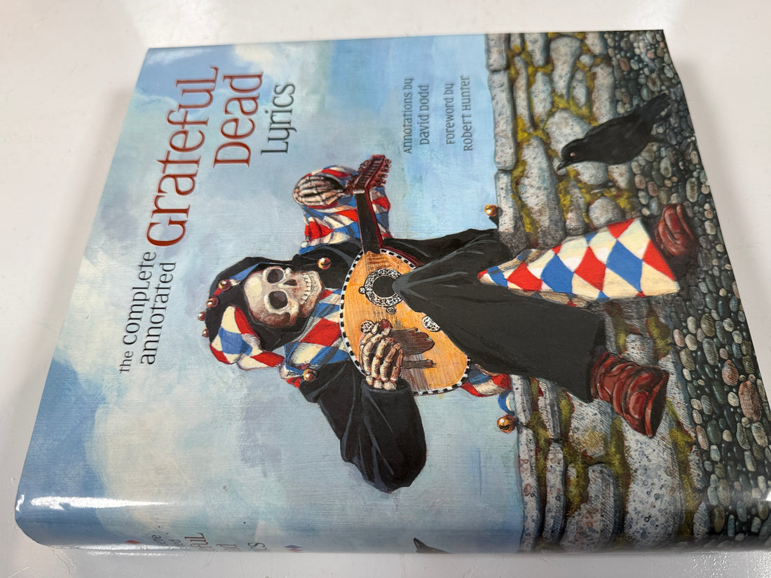 The Complete Annotated Grateful Dead Lyrics: Collected Lyrics of Robert Hunter